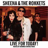 LIVE FOR TODAY!SHEENA LAST RECORDING & UNISSUED TRACKS/V[i&UEPbc̉摜EWPbgʐ^