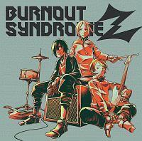 BURNOUT SYNDROMEZ(ʏ)