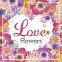 Love Flowers -KɂȂ郉\O20-