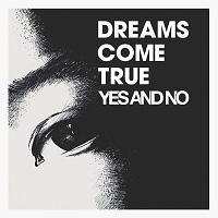 DREAMS COME TRUE『YES AND NO/G』