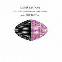 SCATTER ELECTRONS with special guest RISA TAKEDA