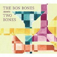 THE BON BONES meets TWO BONES