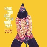 HAVE YOU LOST YOUR MIND YET?