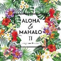 ALOHA & MAHALO II J-songs meet Hawaiian