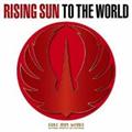 yMAXIzRISING SUN TO THE WORLD(ʏ)(}LVVO)