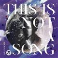THIS IS NOT A SONG(ʏ)