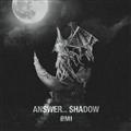 yMAXIzANSWER... SHADOW(ʏ)(}LVVO)