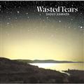 WASTED TEARS