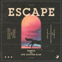 ESCAPE -Tribute to fox capture plan-