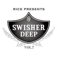 SWISHER DEEP VOL.7