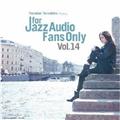 FOR JAZZ AUDIO FANS ONLY VOL.14