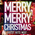 MERRY MERRY CHRISTMAS -BEST HITS MIX!-