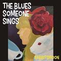 THE BLUES SOMEONE SINGS �`�N���̉S���u���[�X�`