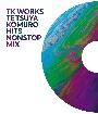 TK WORKS -TETSUYA KOMURO HITS NONSTOP MIX-