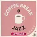 COFFEE BREAK JAZZ -LOVE BLEND-