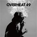OVERHEAT 49
