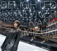 DELIGHTED REVIVER【通常盤】／水樹奈々