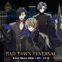 �yMAXI�zBAD TOWN REVERSAL First Show Side KRT CLUB(�}�L�V�V���O��)
