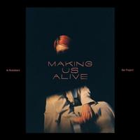 Making Us Alive