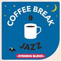 COFFEE BREAK JAZZ -EVENING BLEND-