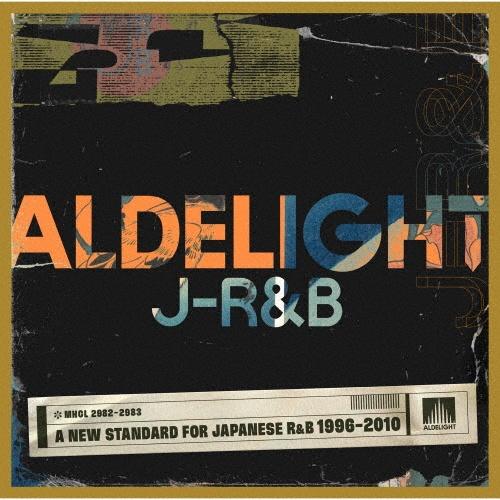 ALDELIGHT J-R&B -A NEW STANDARD FOR JAPANESE R&B 1996-2010-/IjoX̉摜EWPbgʐ^