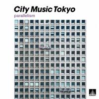 CITY MUSIC TOKYO parallelism
