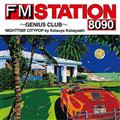 FM STATION 8090 `GENIUS CLUB` NIGHTTIME CITYPOP by Katsuya Kobayashi