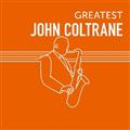 GREATEST JOHN COLTRANE