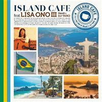 ISLAND CAFE feat. Lisa Ono III Mixed by DJ TARO