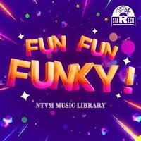 NTVM Music Library FUN FUN FUNKY!