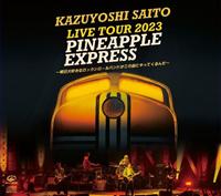 KAZUYOSHI SAITO LIVE TOUR 2023 PINEAPPLE EXPRESS `DȃbN[o 