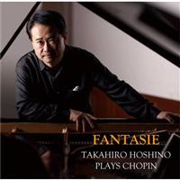 �uFANTASIE�v TAKAHIRO HOSHINO PLAYS CHOPIN