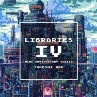 LIBRARIES IV -mini anniversary series-