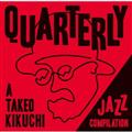 QUARTERLY: A TAKEO KIKUCHI JAZZ COMPILATION