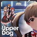 yMAXIzTHE IDOLM@STER MILLION MOVEMENT OF STARDOM ROAD 02 Upper Dog(}LVVO)