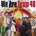 We Are Team 48(�ʏ�ՁE����v���X)