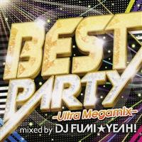 BEST PARTY -Ultra Megamix- mixed by DJ FUMIYEAH!