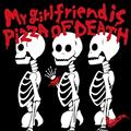 �yMAXI�zMy girlfriend is PIZZA OF DEATH(�}�L�V�V���O��)