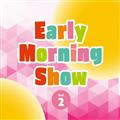 Early Morning Show Vol.2