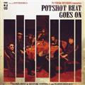 POTSHOT BEAT GOES ON