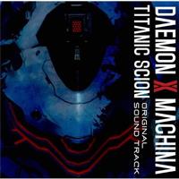 DAEMON X MACHINA TITANIC SCION ORIGINAL SOUND TRACK�yDisc.3�z