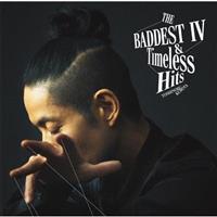 THE BADDEST IV＆Timeless Hits